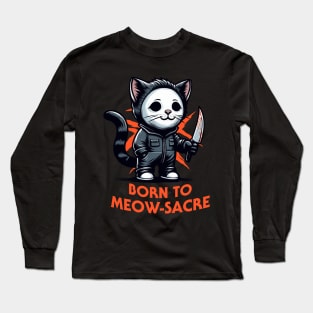 Born to Meow-Sacre | Cat | Animal | Movie Icon | Pop Culture | Anti-Hero | Villain Long Sleeve T-Shirt